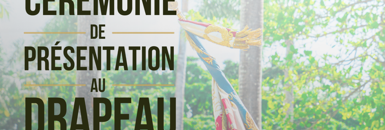 CÉRÉMONIE DE PRÉSENTATION AU DRAPEAU