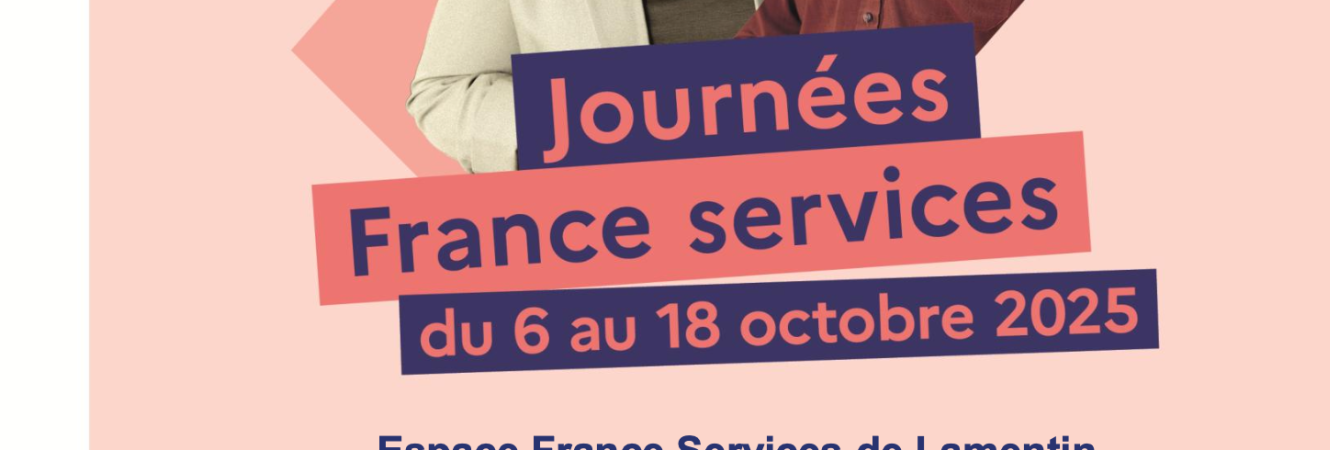Journées France Services – du 6 au 18 octobre 2025 À l'Espace France Services du Lamentin