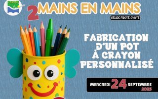 Atelier "2 mains en mains" : Je fabrique mon pot à crayons personnalisé